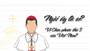 Ai sẽ là vị Chân phước thứ 3 của Giáo hội Công giáo Việt Nam?