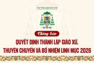 TGP Huế: Quyết định thành lập giáo xứ, thuyên chuyển và bổ nhiệm linh mục năm 2026