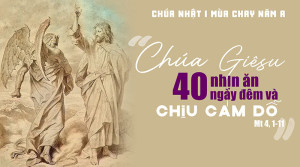 Chúa nhật 1 Mùa Chay A. Bước vào cửa sinh hay đi vào cửa tử?
